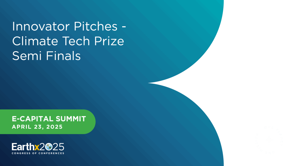 2025 EarthX Climate Tech Prize Semi-Finals (Part 1)