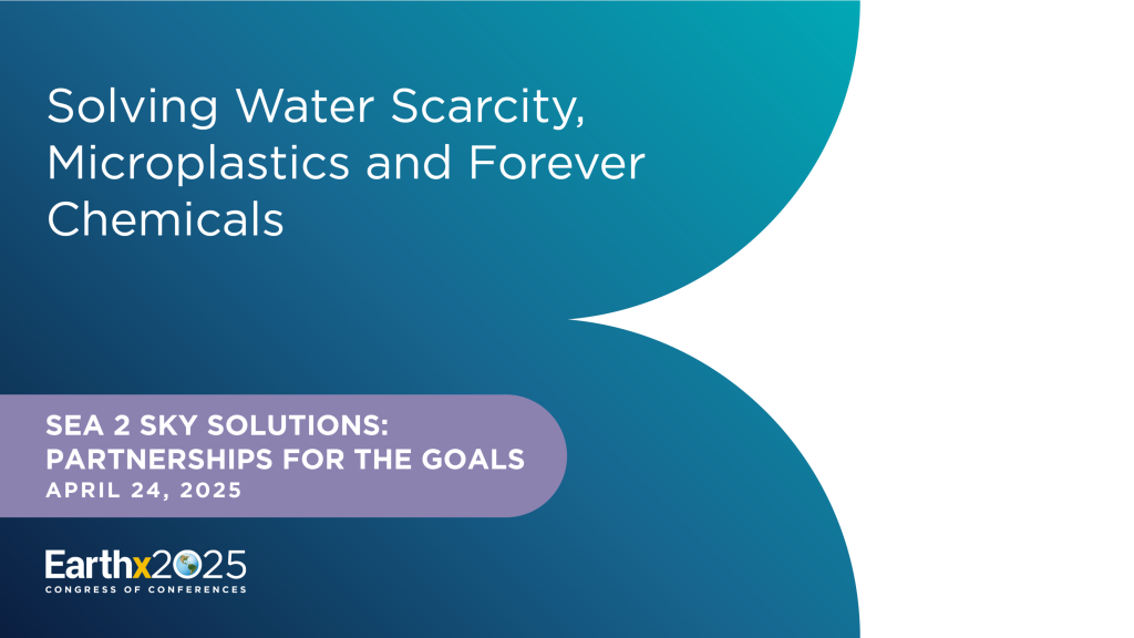 Solving Water Scarcity, Microplastics and Forever Chemicals