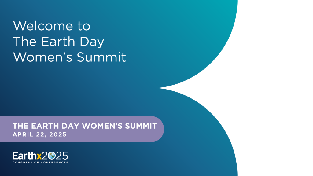 Welcome to The Earth Day Women&#8217;s Summit